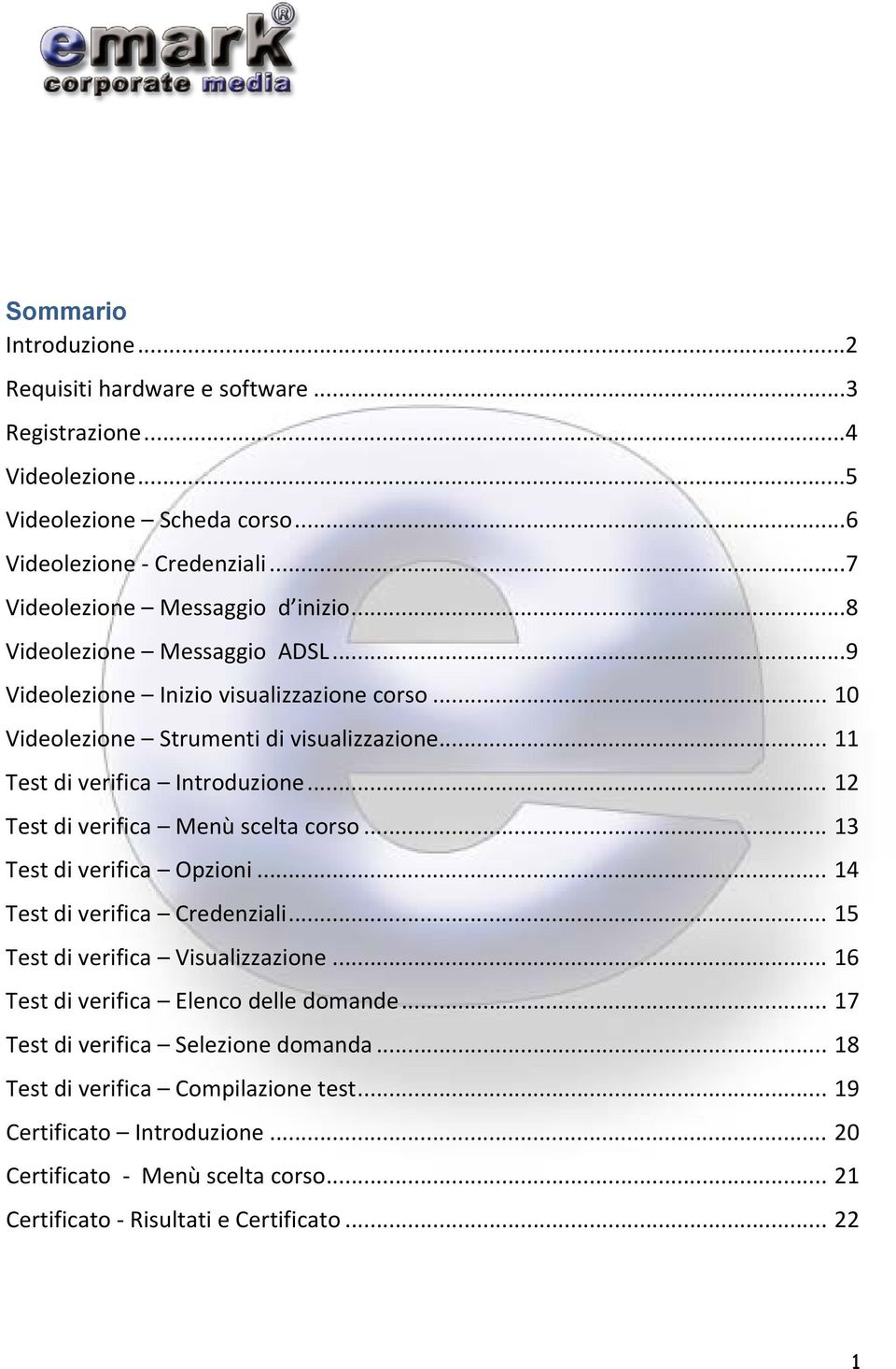 .. 12 Test di verifica Menù scelta corso... 13 Test di verifica Opzioni... 14 Test di verifica Credenziali... 15 Test di verifica Visualizzazione.