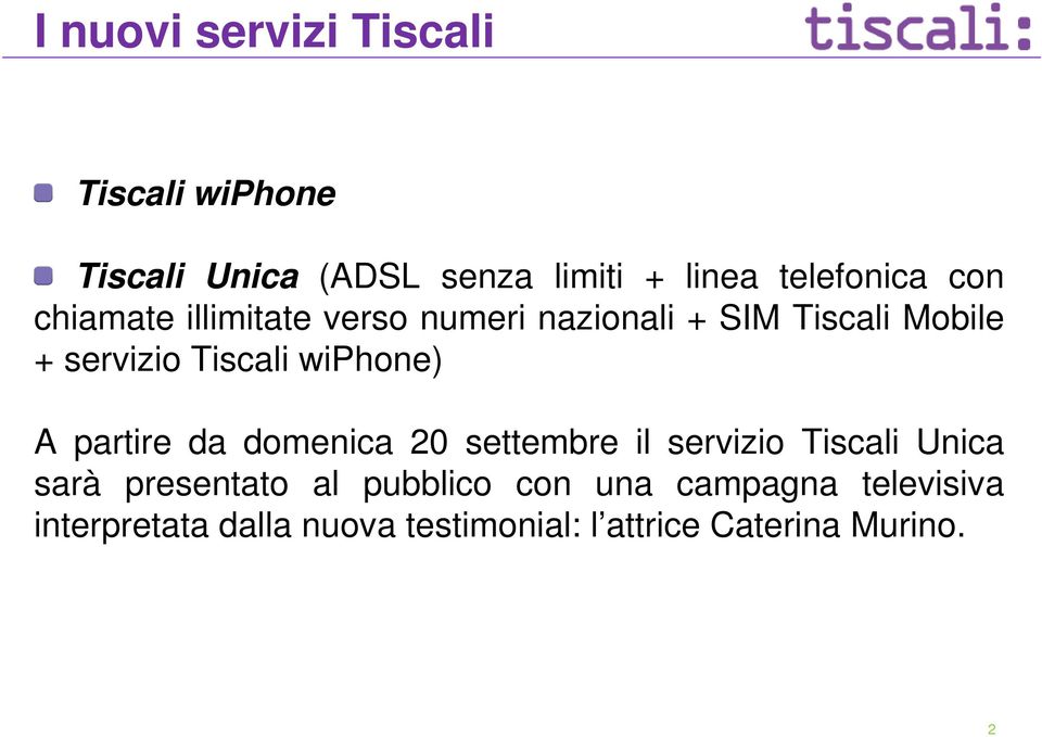 wiphone) A partire da domenica 20 settembre il servizio Tiscali Unica sarà presentato al