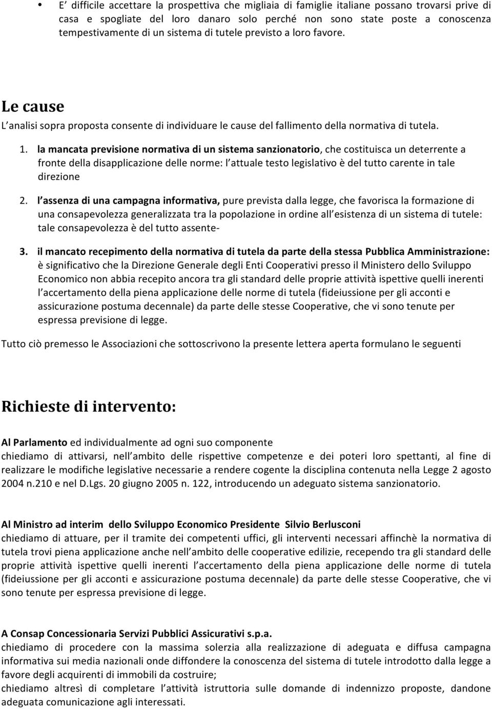 la mancata previsione normativa di un sistema sanzionatorio, che costituisca un deterrente a fronte della disapplicazione delle norme: l attuale testo legislativo è del tutto carente in tale