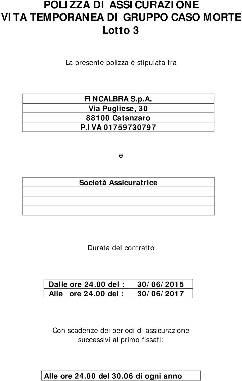 IVA 01759730797 e Società Assicuratrice Durata del contratto Dalle ore 24.