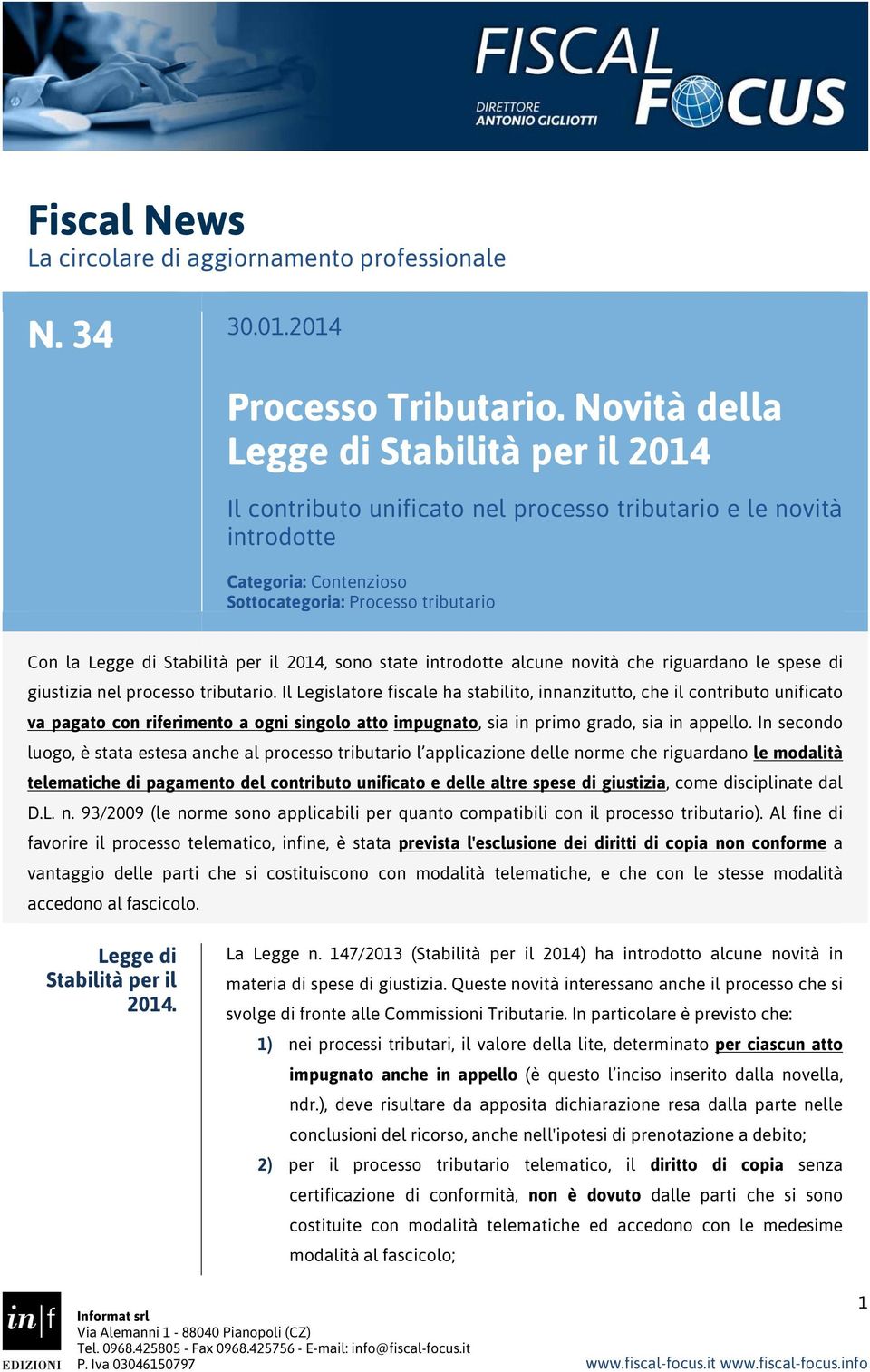 2014, sono state introdotte alcune novità che riguardano le spese di giustizia nel processo tributario.