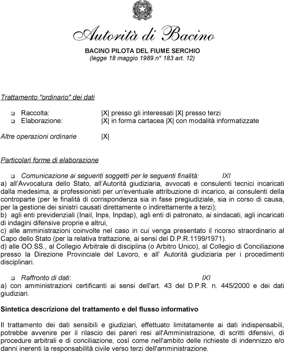 professionisti per un'eventuale attribuzione di incarico, ai consulenti della controparte (per le finalità di corrispondenza sia in fase pregiudiziale, sia in corso di causa, per la gestione dei