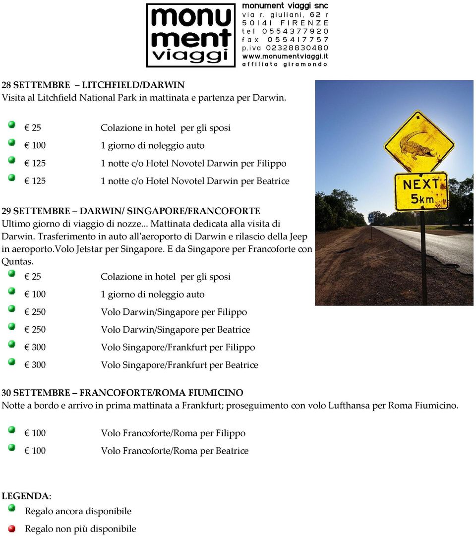 .. Mattinata dedicata alla visita di Darwin. Trasferimento in auto all'aeroporto di Darwin e rilascio della Jeep in aeroporto.volo Jetstar per Singapore. E da Singapore per Francoforte con Quntas.