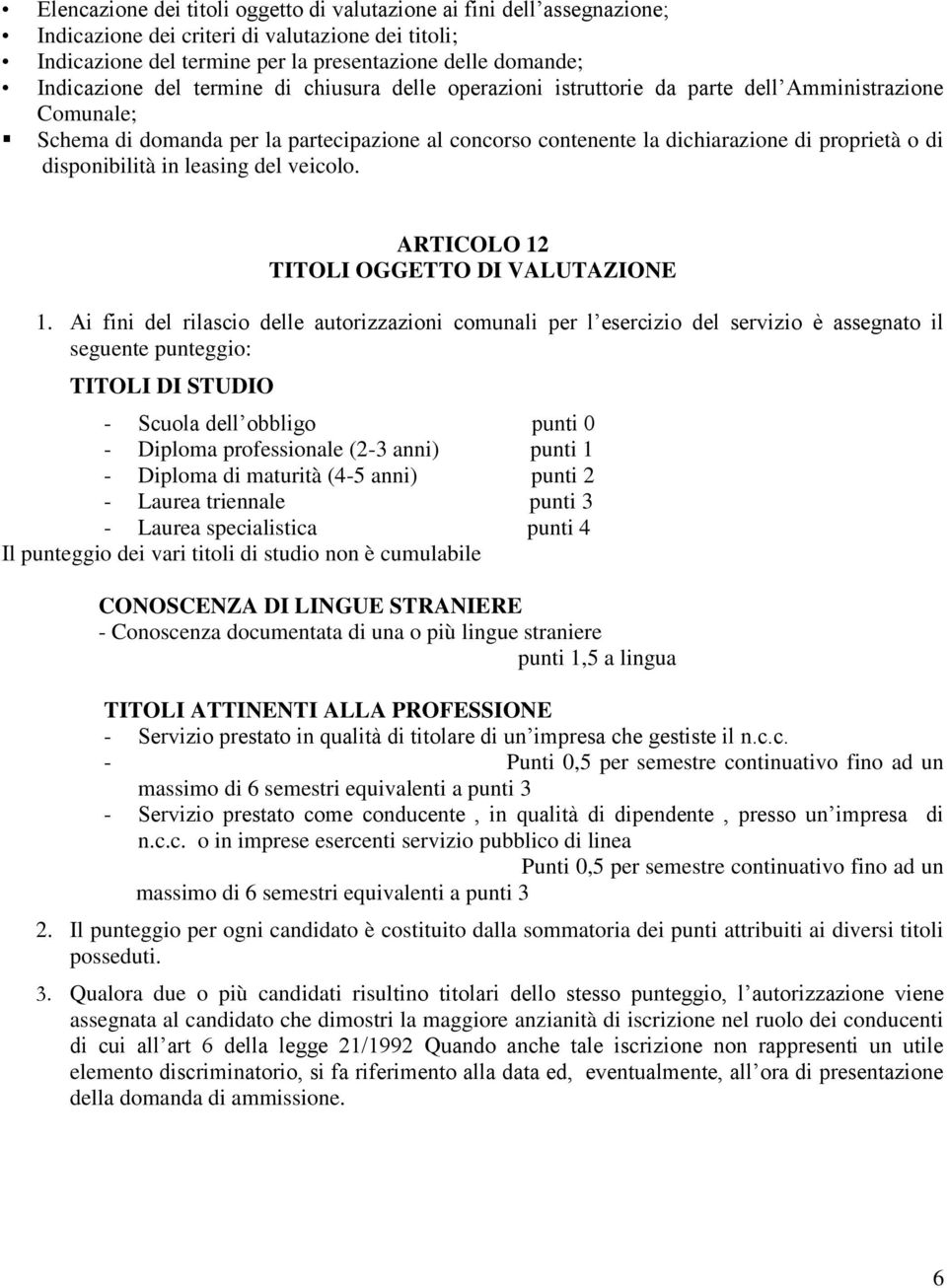 disponibilità in leasing del veicolo. ARTICOLO 12 TITOLI OGGETTO DI VALUTAZIONE 1.