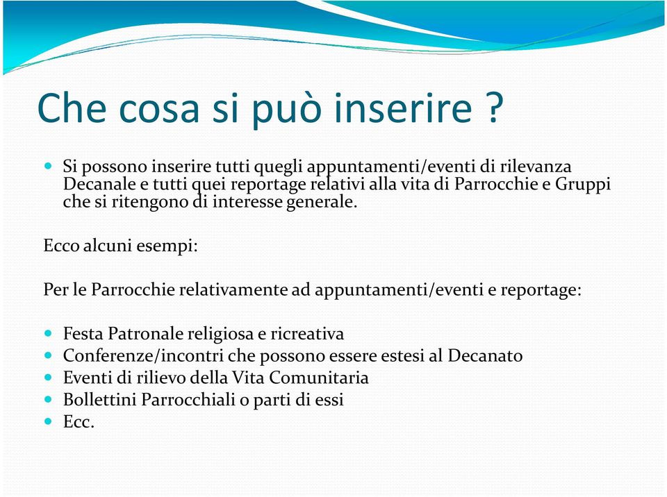 Parrocchie e Gruppi che si ritengono di interesse generale.