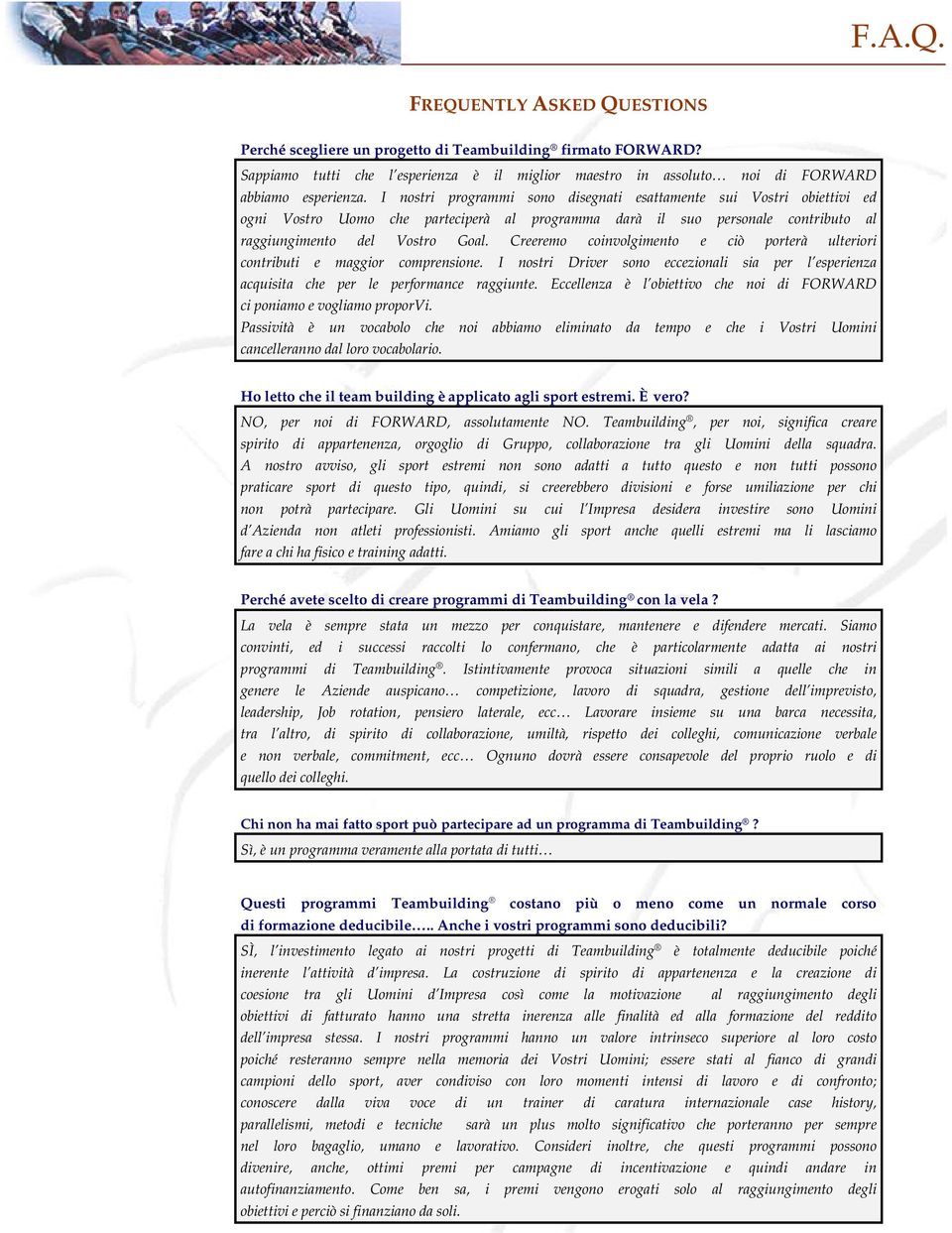 Creeremo coinvolgimento e ciò porterà ulteriori contributi e maggior comprensione. I nostri Driver sono eccezionali sia per l esperienza acquisita che per le performance raggiunte.