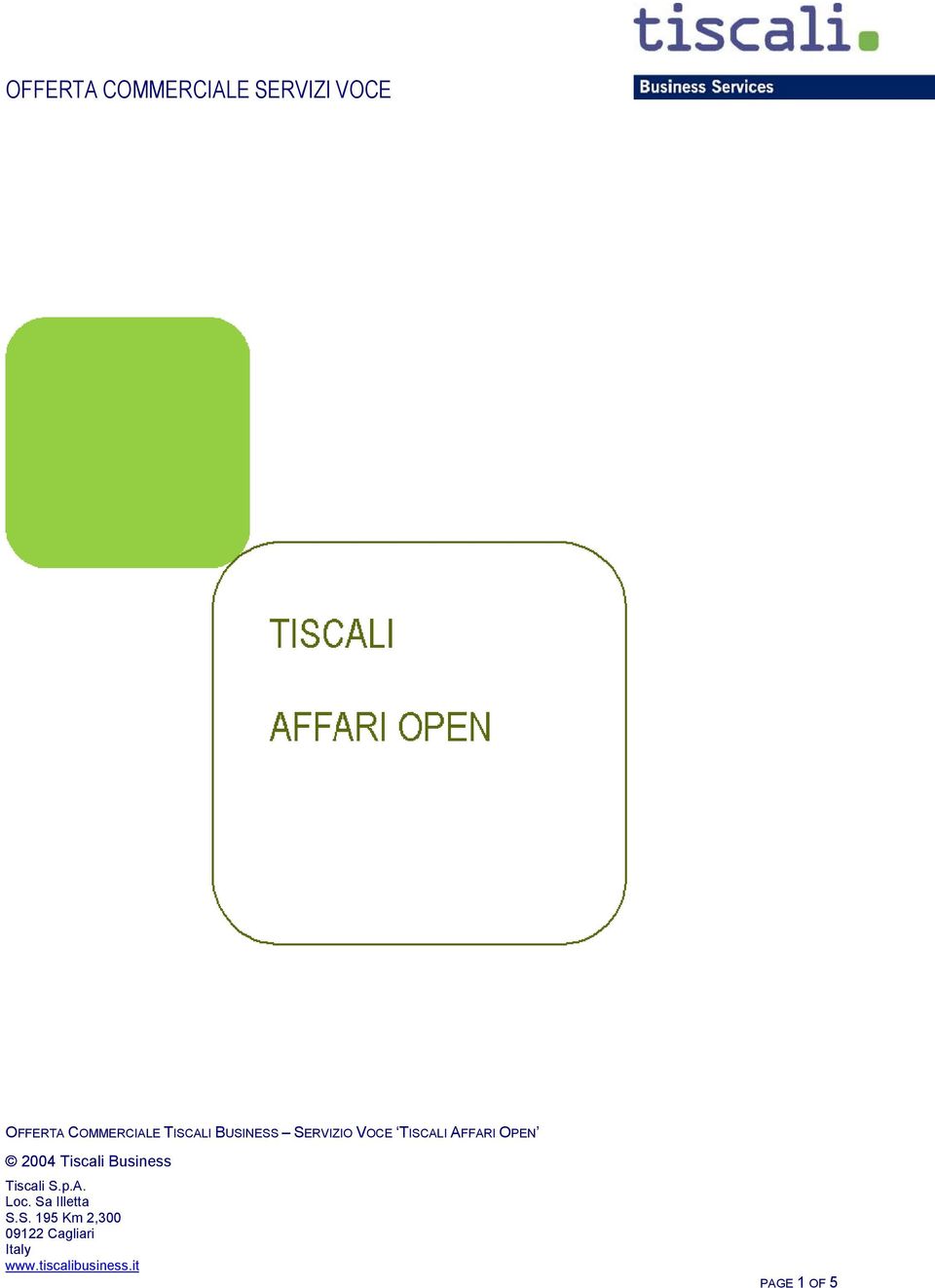Tiscali S.p.A. Loc. Sa Illetta S.S. 195 Km 2,300 09122 Cagliari Italy www.