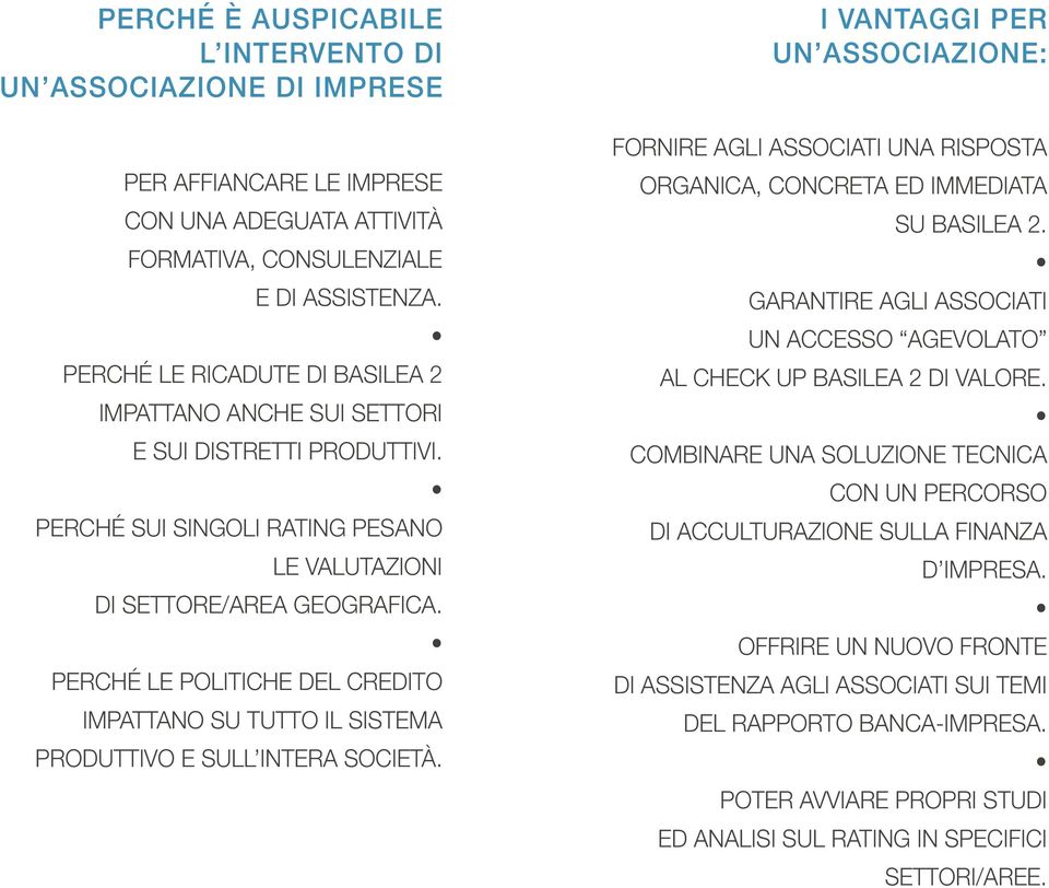 PERCHÉ LE POLITICHE DEL CREDITO IMPATTANO SU TUTTO IL SISTEMA PRODUTTIVO E SULL INTERA SOCIETÀ.