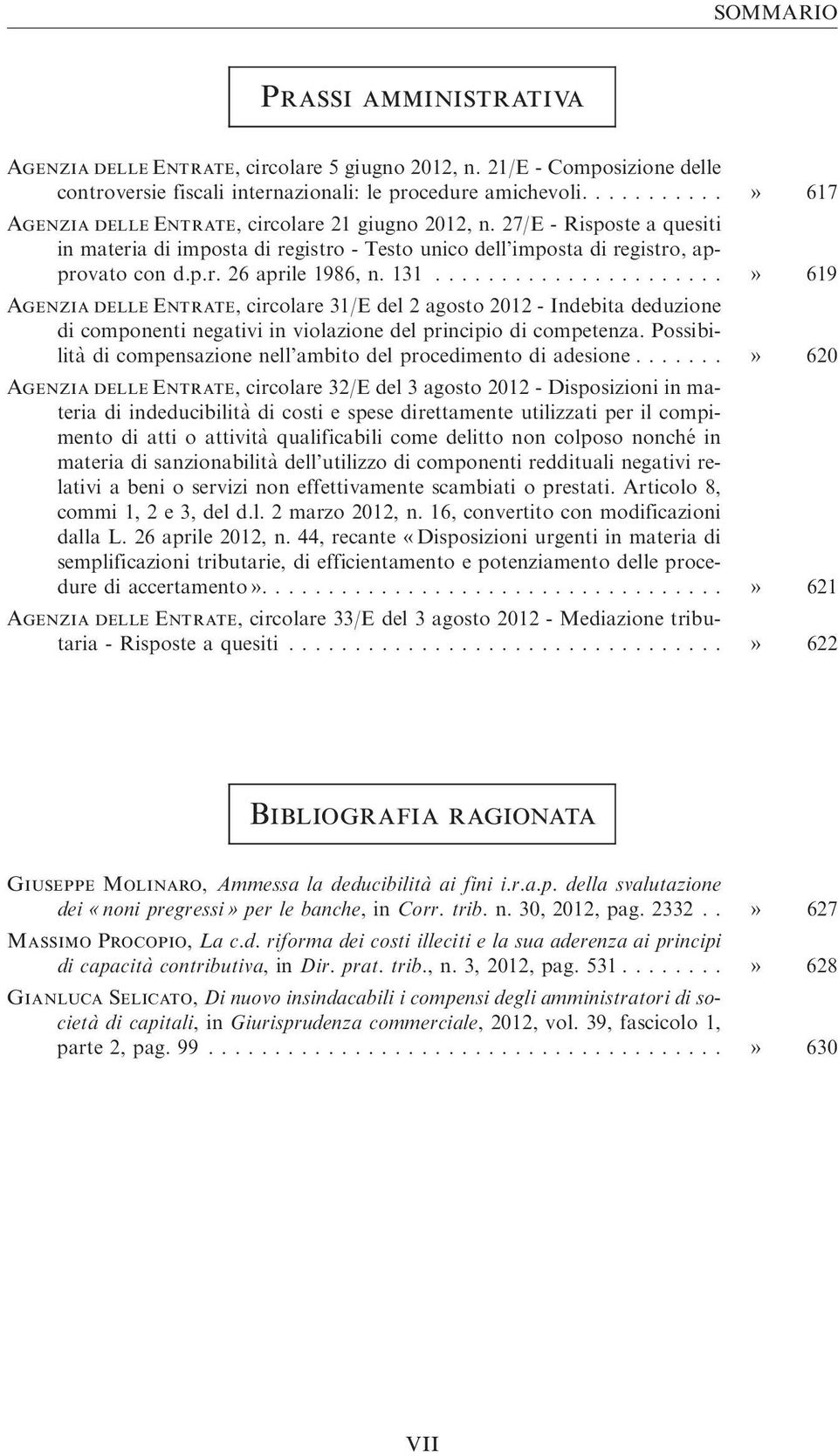 131......................» 619 Agenzia delle Entrate, circolare 31/E del 2 agosto 2012 - Indebita deduzione di componenti negativi in violazione del principio di competenza.