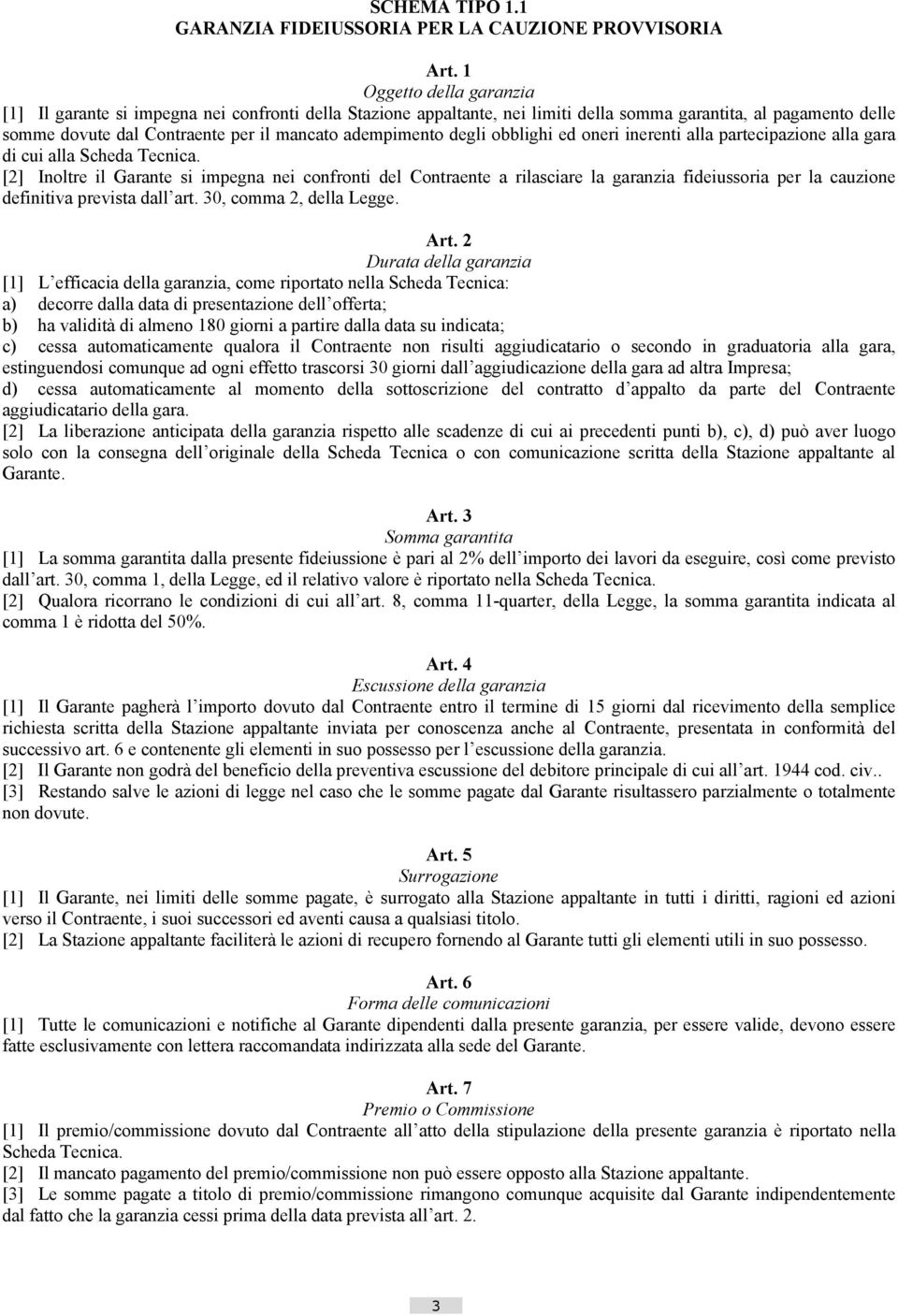 degli obblighi ed oneri inerenti alla partecipazione alla gara di cui alla Scheda Tecnica.