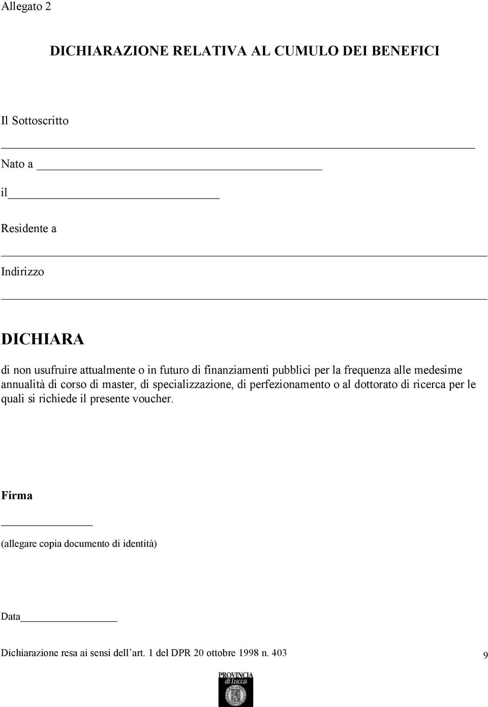 master, di specializzazione, di perfezionamento o al dottorato di ricerca per le quali si richiede il presente voucher.