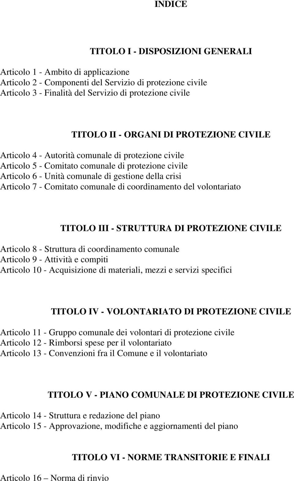 Comitato comunale di coordinamento del volontariato TITOLO III - STRUTTURA DI PROTEZIONE CIVILE Articolo 8 - Struttura di coordinamento comunale Articolo 9 - Attività e compiti Articolo 10 -