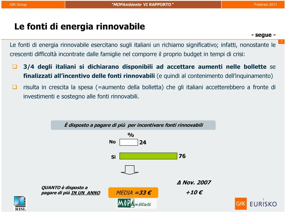 incentivo delle fonti rinnovabili (e quindi al contenimento dell inquinamento) risulta in crescita la spesa (=aumento della bolletta) che gli italiani accetterebbero a fronte di