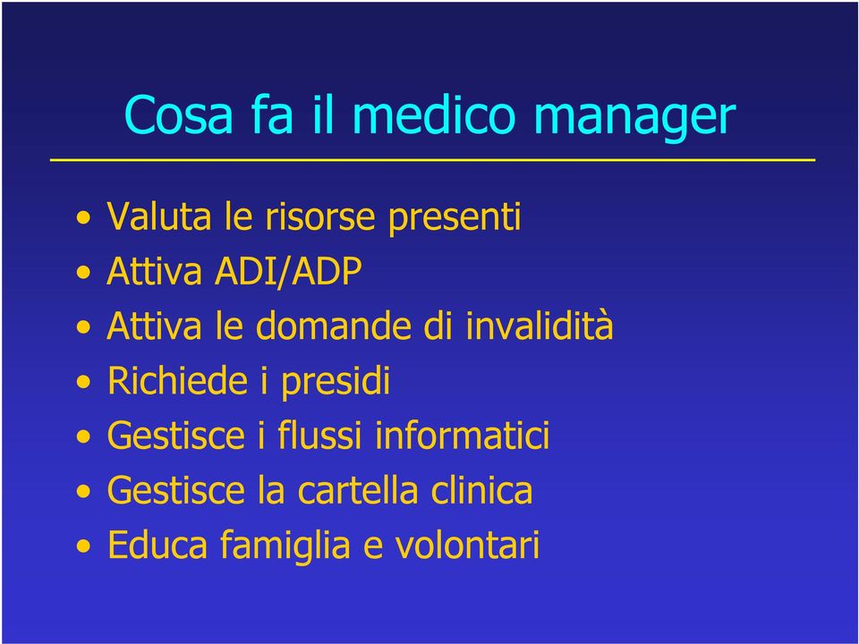 invalidità Richiede i presidi Gestisce i flussi