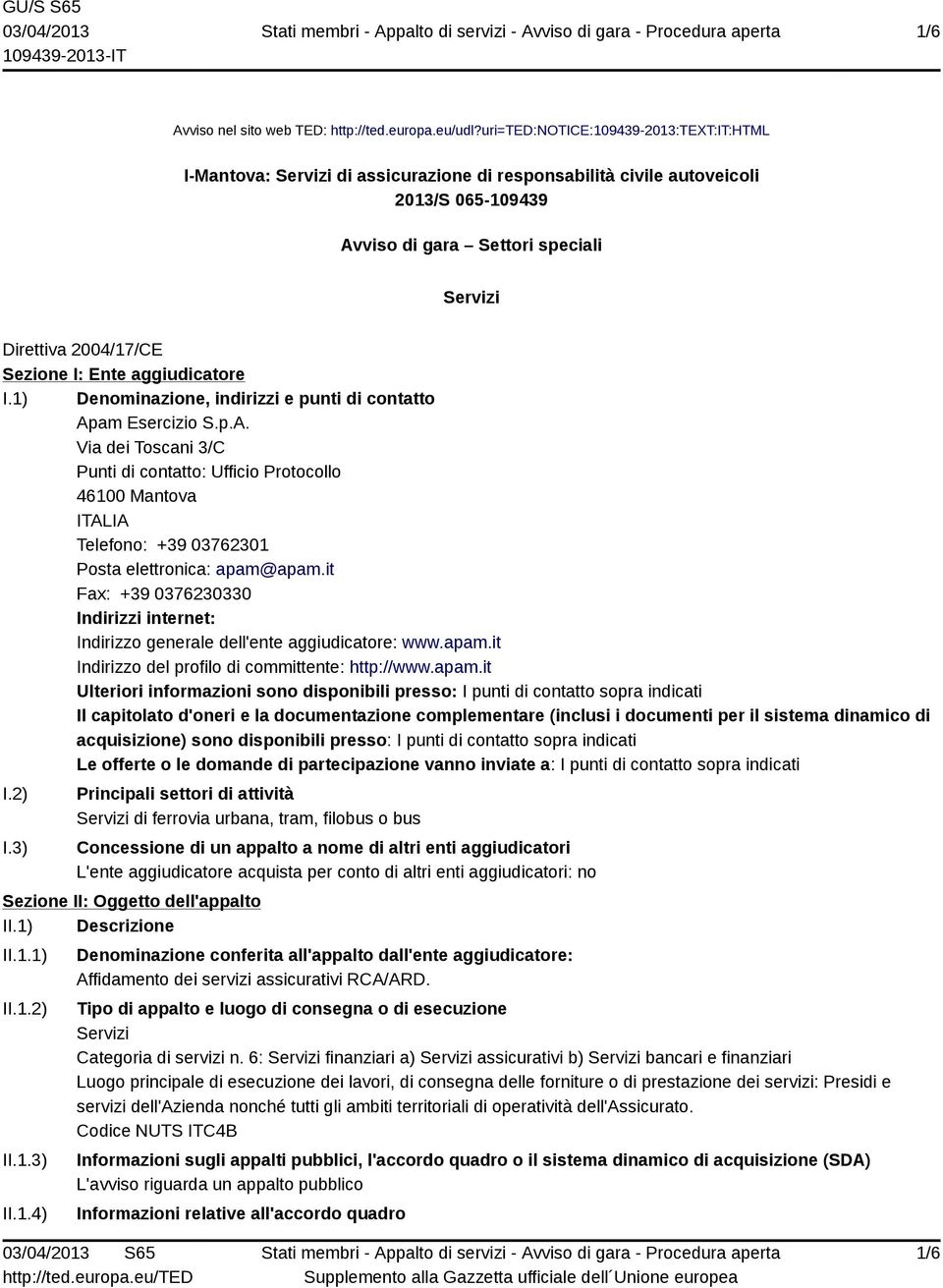 I: Ente aggiudicatore I.1) Denominazione, indirizzi e punti di contatto Ap