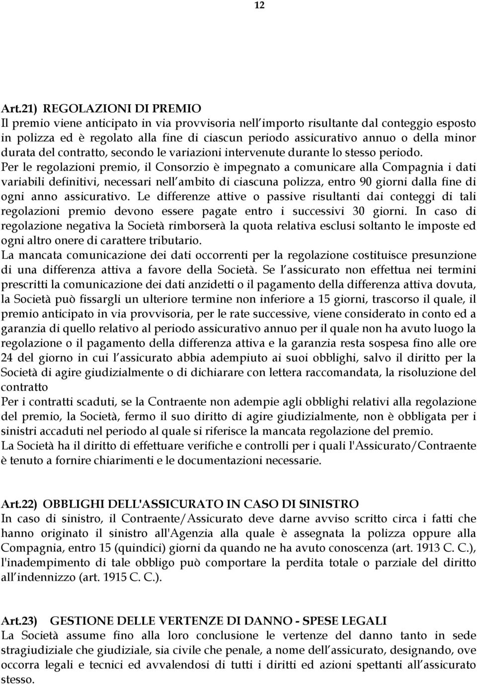 minor durata del contratto, secondo le variazioni intervenute durante lo stesso periodo.