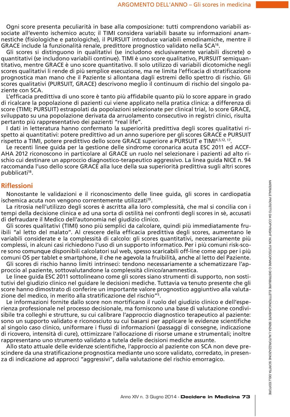 Gli scores si distinguono in qualitativi (se includono esclusivamente variabili discrete) o quantitativi (se includono variabili continue).