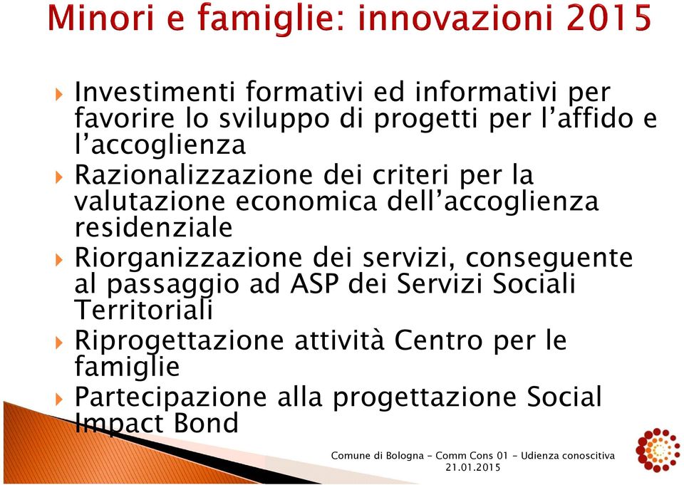 residenziale Riorganizzazione dei servizi, conseguente al passaggio ad ASP dei Servizi Sociali