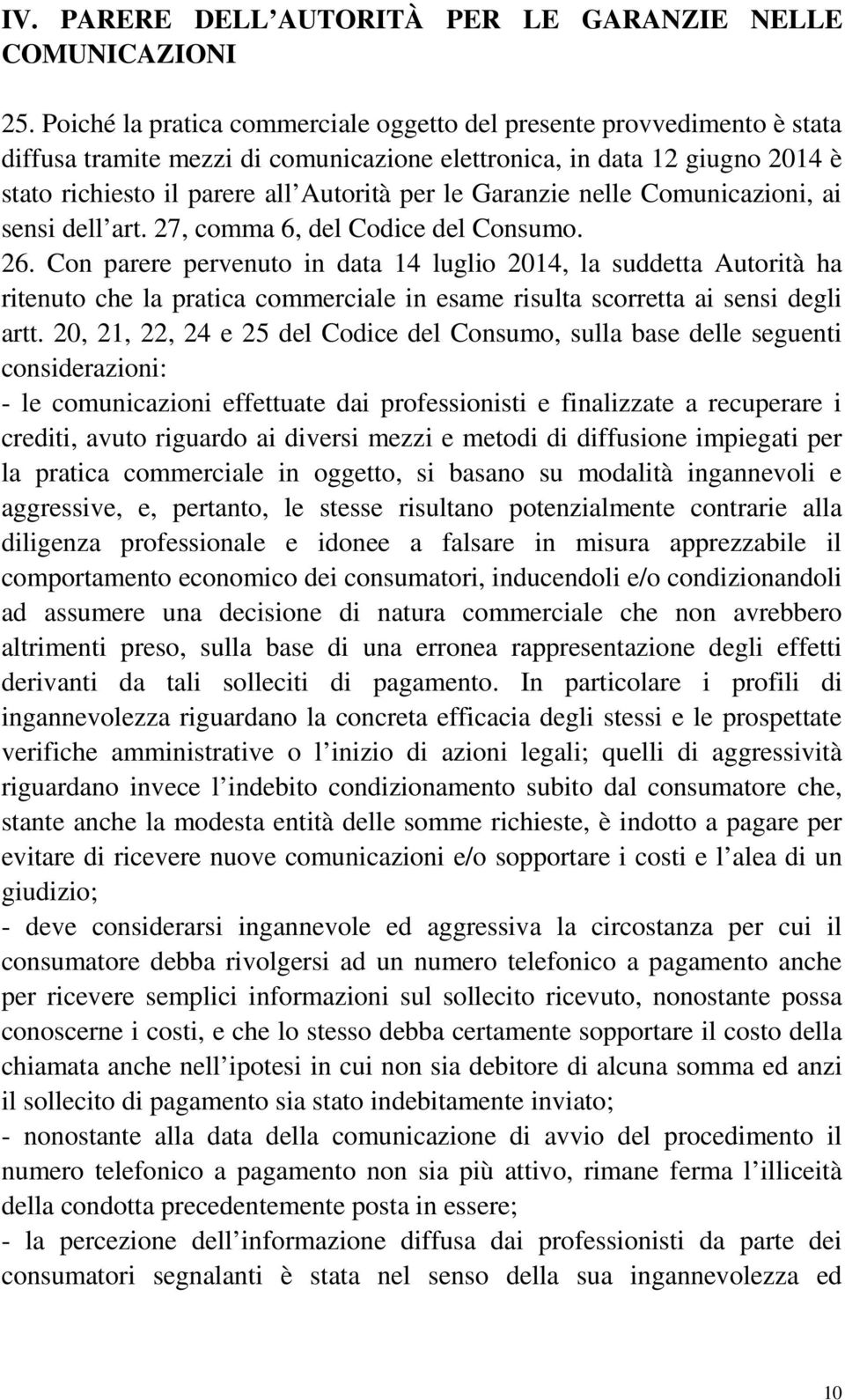 Garanzie nelle Comunicazioni, ai sensi dell art. 27, comma 6, del Codice del Consumo. 26.