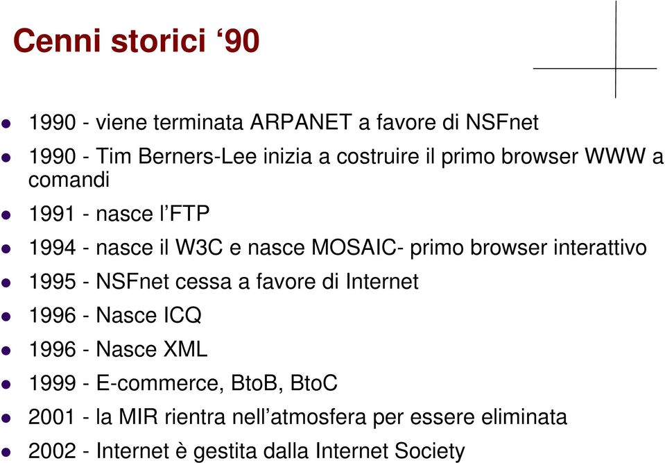 browser interattivo 1995 - NSFnet cessa a favore di Internet 1996 - Nasce ICQ 1996 - Nasce XML 1999 -