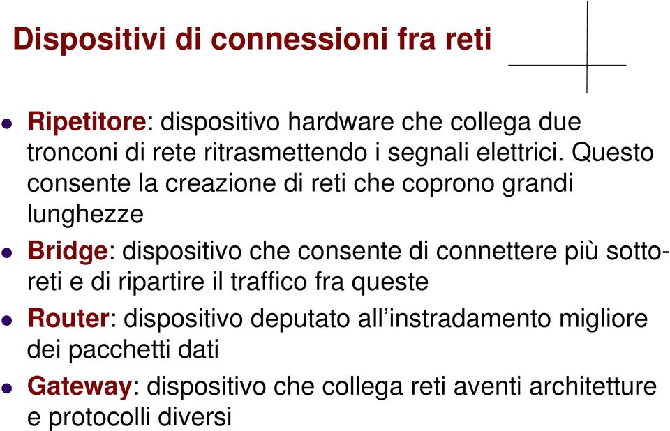 Questo consente la creazione di reti che coprono grandi lunghezze Bridge: dispositivo che consente di connettere