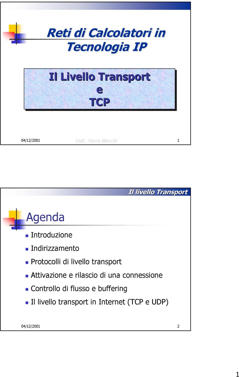 di livello transport Attivazione e rilascio di una connessione Controllo