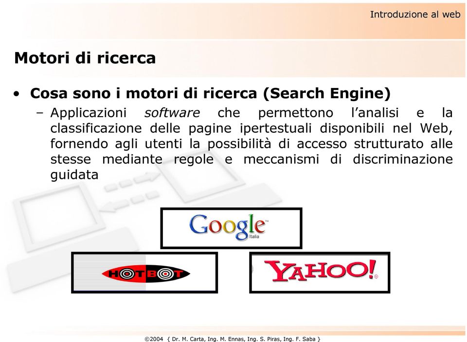 pagine ipertestuali disponibili nel Web, fornendo agli utenti la possibilità di