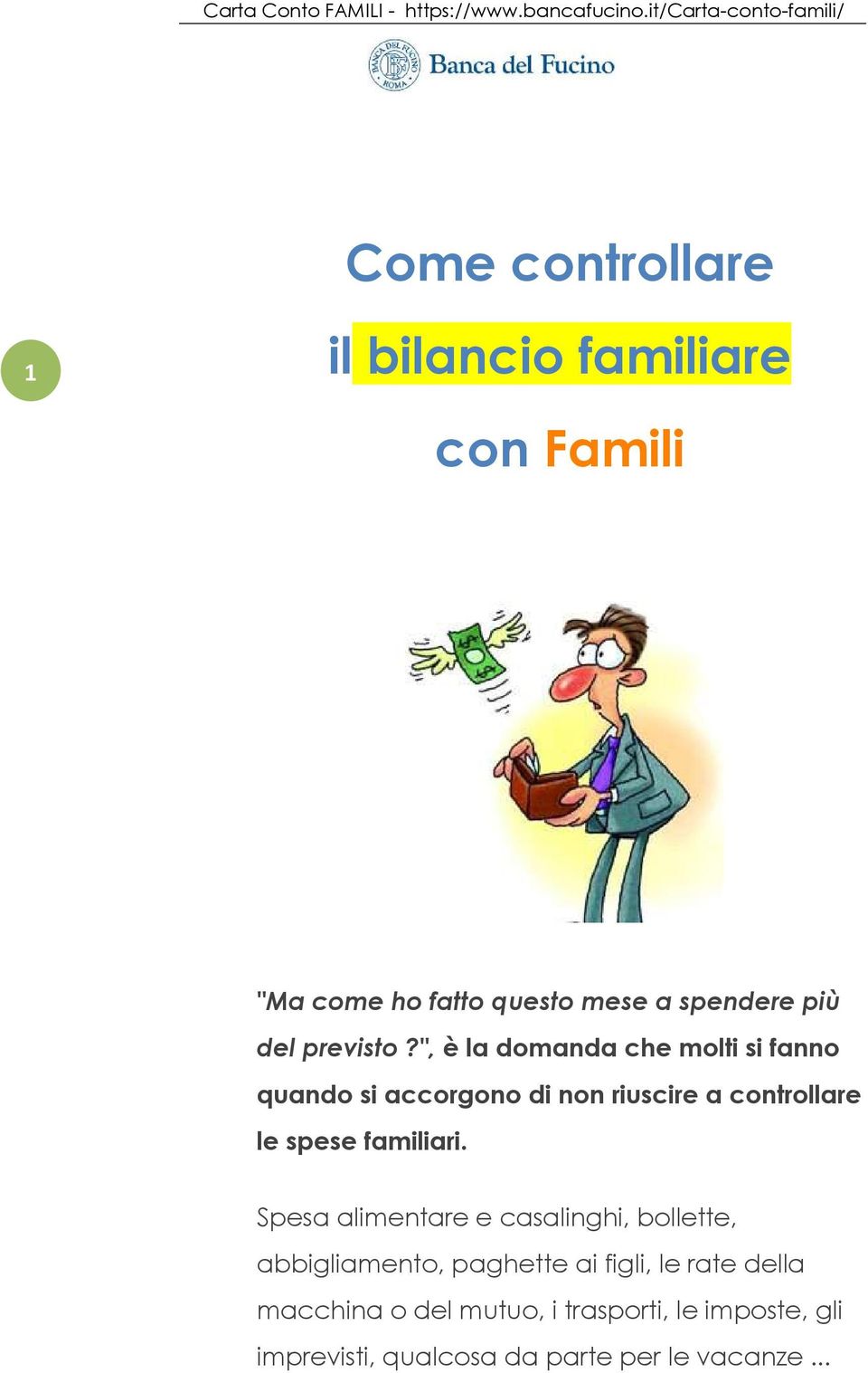 ", è la domanda che molti si fanno quando si accorgono di non riuscire a controllare le spese