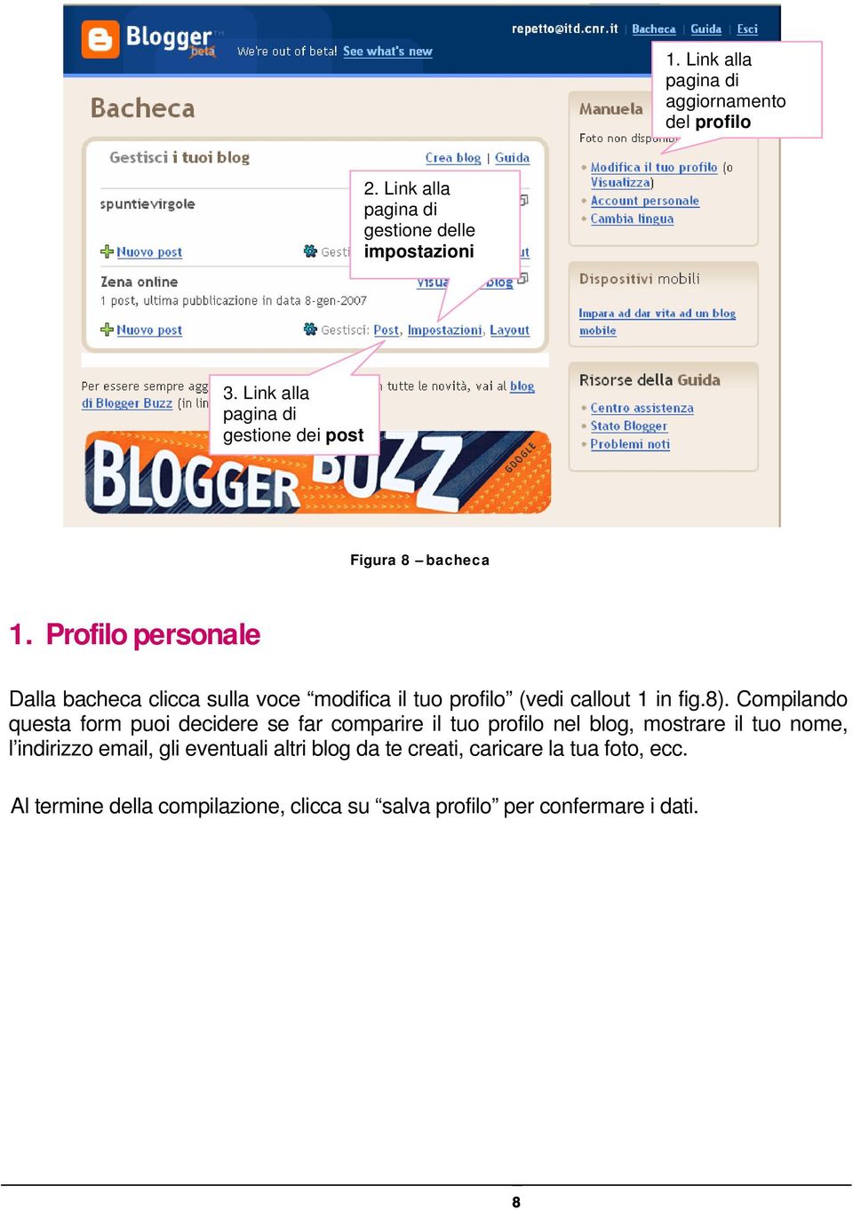 Profilo personale Dalla bacheca clicca sulla voce modifica il tuo profilo (vedi callout 1 in fig.8).