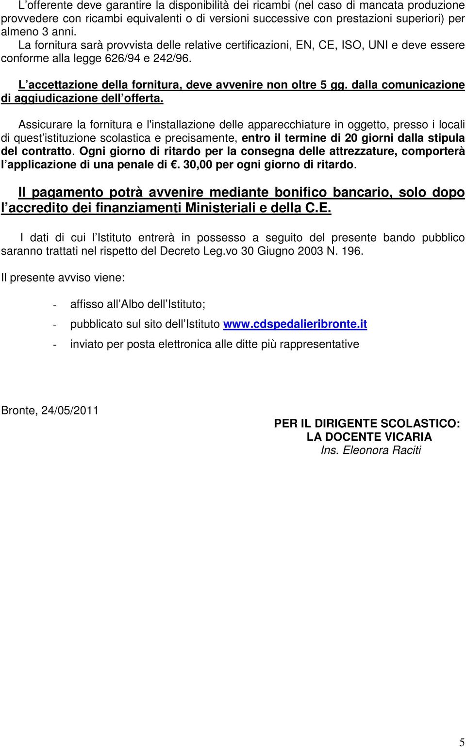 dalla comunicazione di aggiudicazione dell offerta.