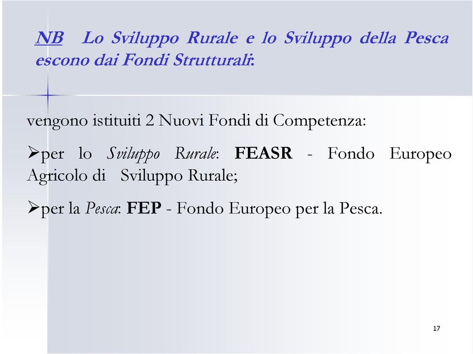 Competenza: per lo Sviluppo Rurale: FEASR - Fondo Europeo