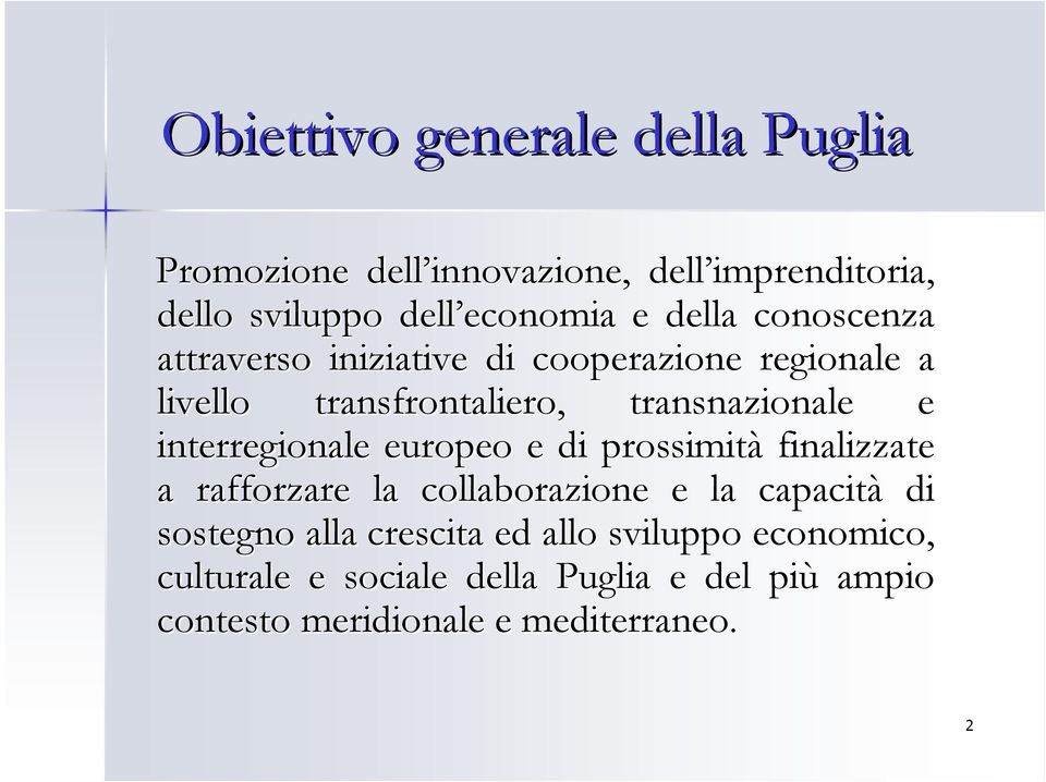 interregionale europeo e di prossimità finalizzate a rafforzare la collaborazione e la capacità di sostegno alla