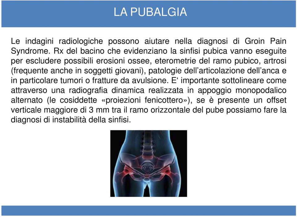 soggetti giovani), patologie dell articolazione dell anca e in particolare tumori o fratture da avulsione.