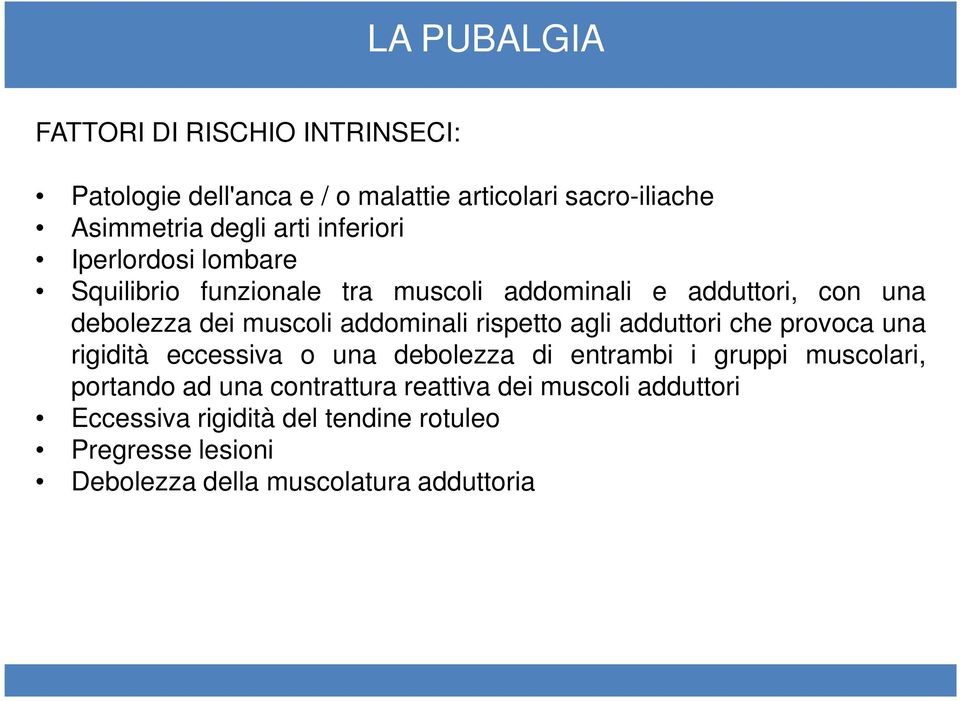 rispetto agli adduttori che provoca una rigidità eccessiva o una debolezza di entrambi i gruppi muscolari, portando ad una