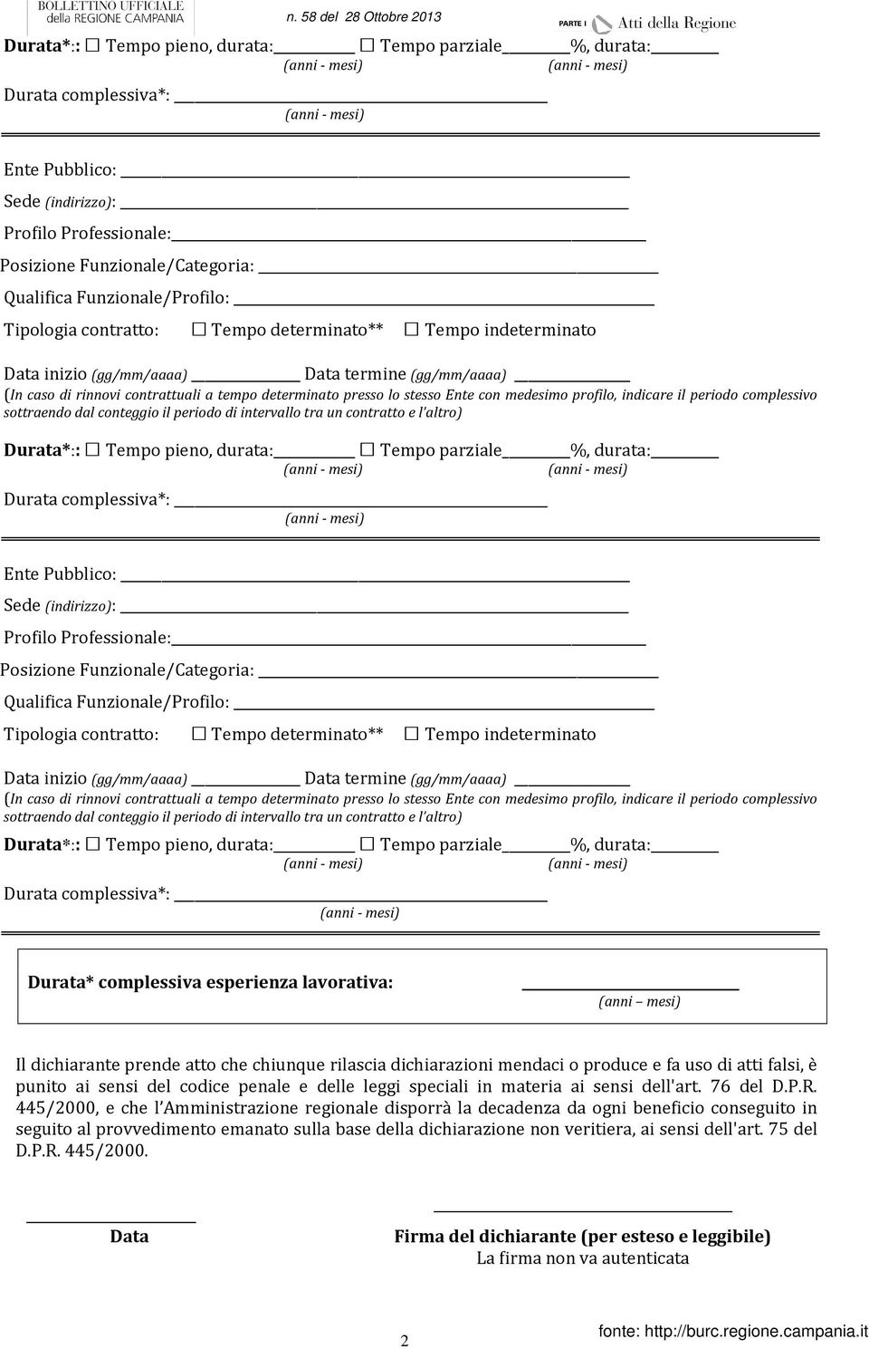 tempo determinato presso lo stesso Ente con medesimo profilo, indicare il periodo complessivo sottraendo dal conteggio il periodo di intervallo tra un contratto e l altro)   tempo determinato presso