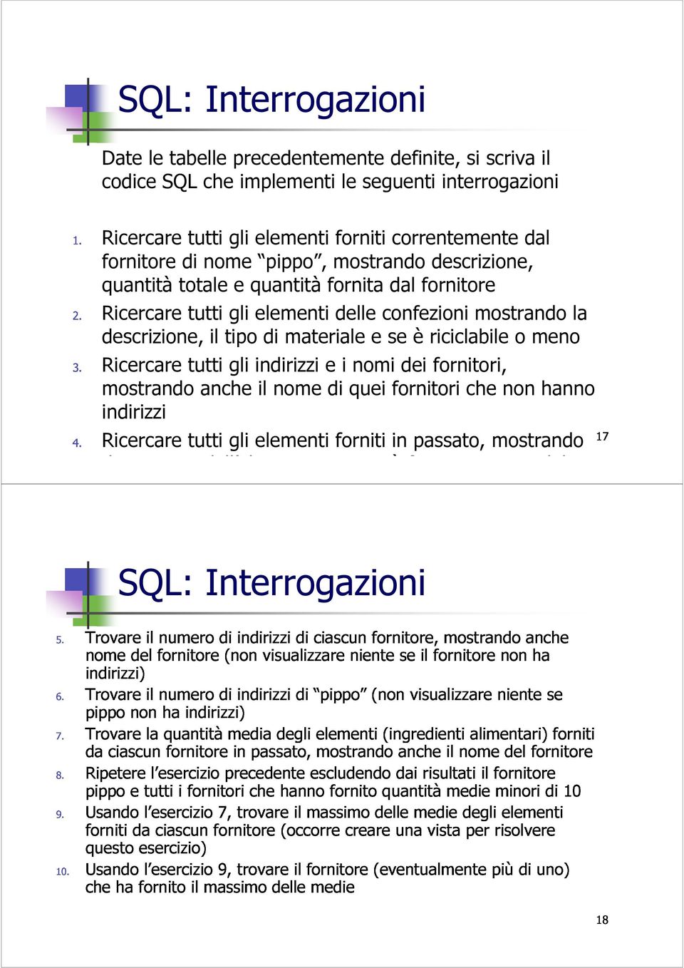 Ricercare tutti gli elementi forniti in passato, mostrando descrizione dell elemento, quantità fornita e nome del 5.Trovare 6.