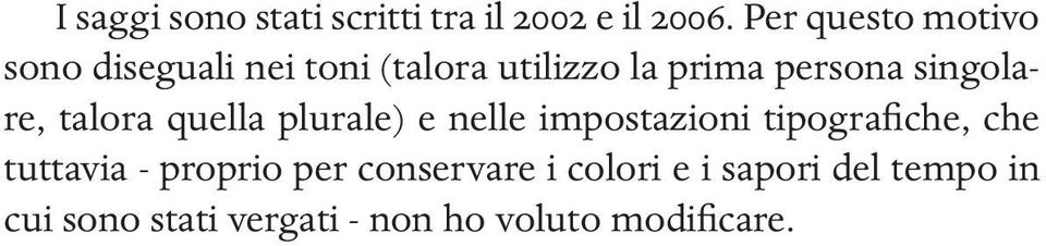 singolare, talora quella plurale) e nelle impostazioni tipografiche, che