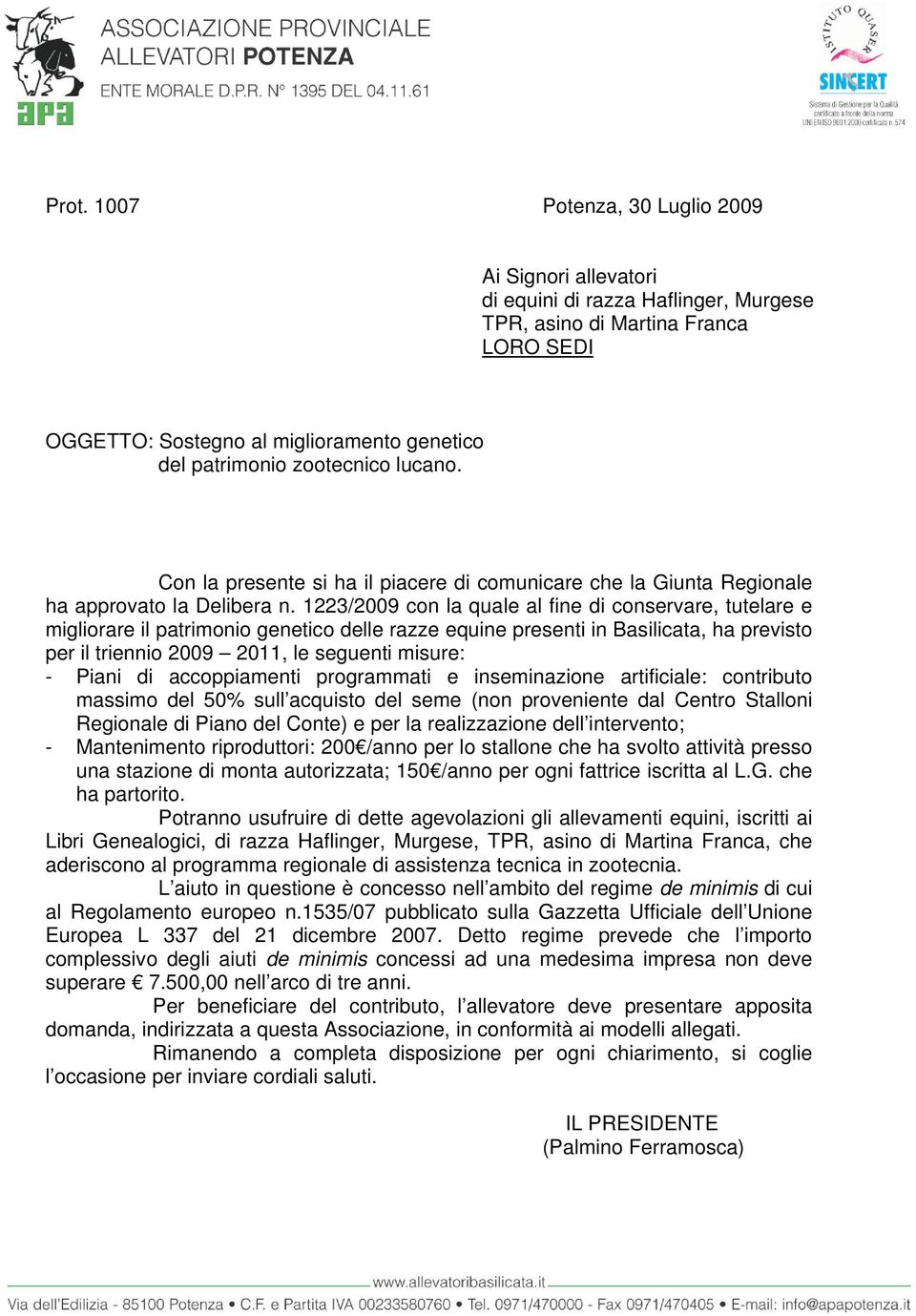 1223/2009 con la quale al fine di conservare, tutelare e migliorare il patrimonio genetico delle razze equine presenti in Basilicata, ha previsto per il triennio 2009 2011, le seguenti misure: -