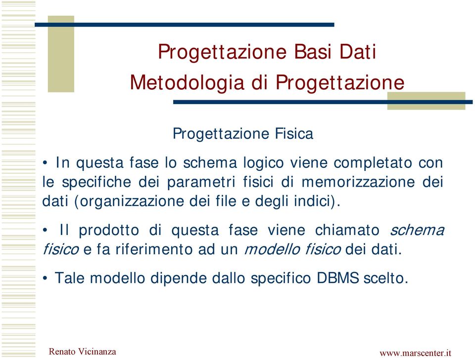 (organizzazione dei file e degli indici).