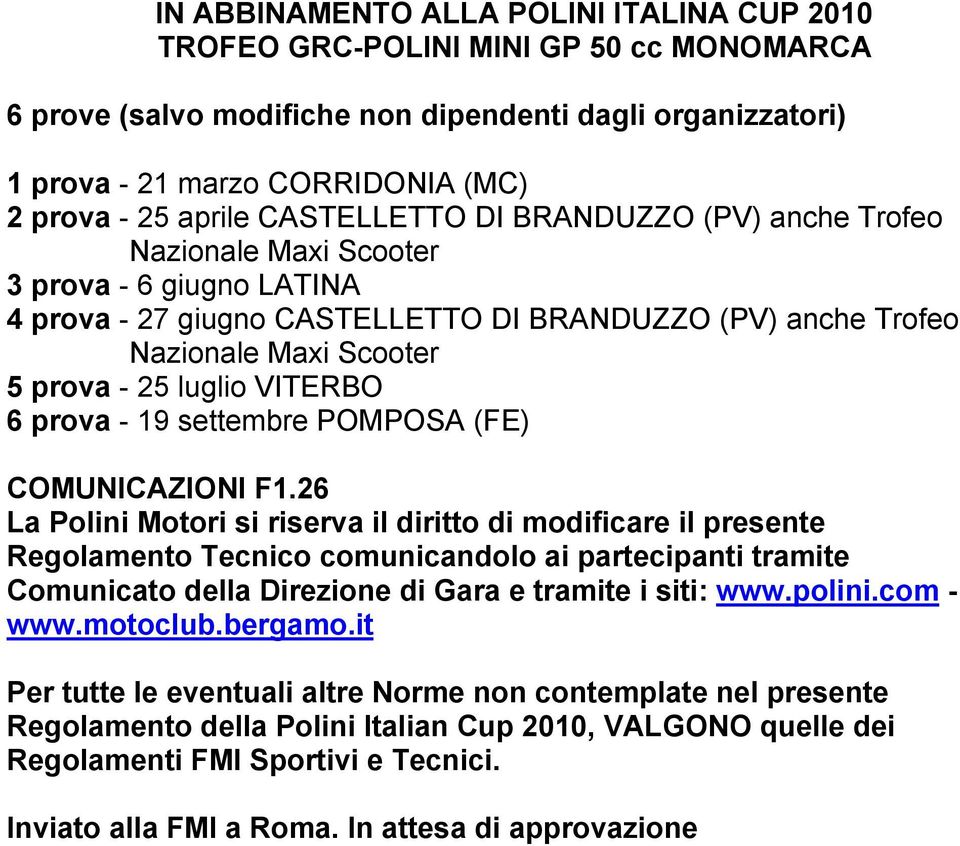 luglio VITERBO 6 prova - 19 settembre POMPOSA (FE) COMUNICAZIONI F1.