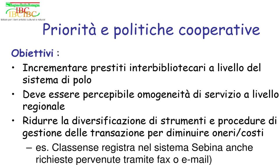 la diversificazione di strumenti e procedure di gestione delle transazione per diminuire