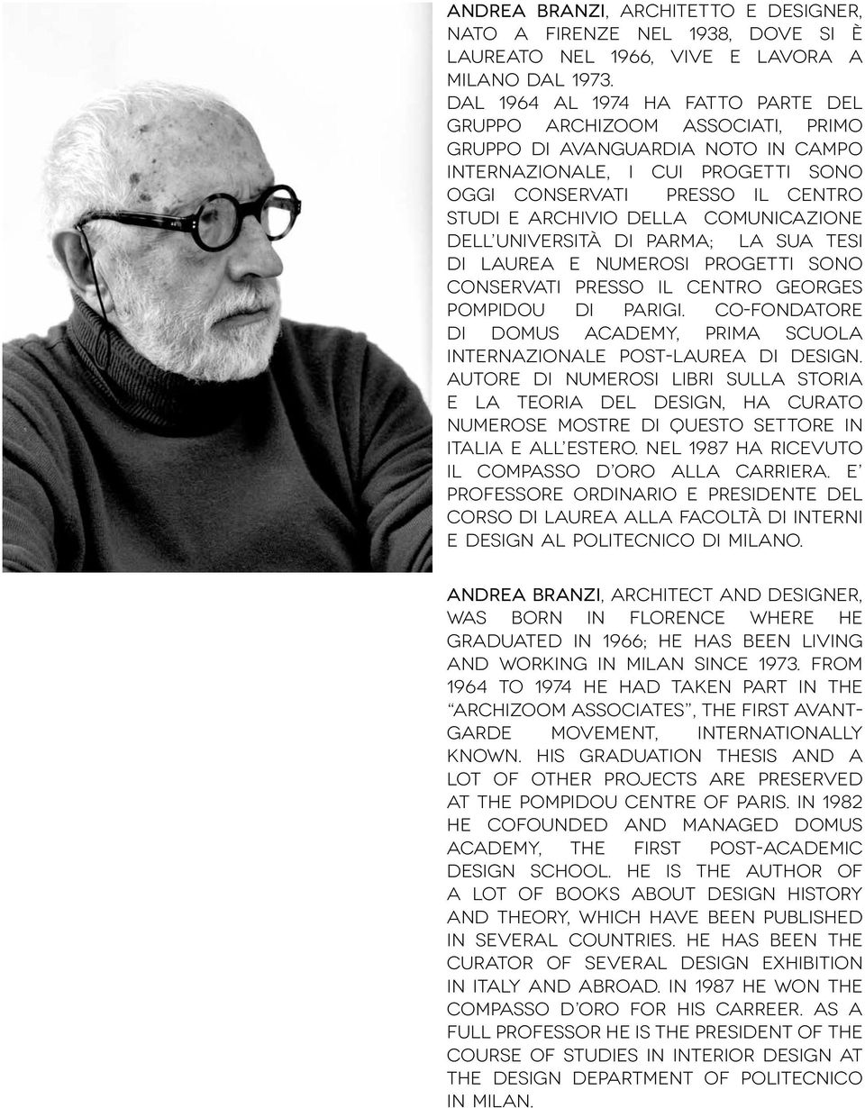 Comunicazione dell Università di Parma; la sua tesi di laurea e numerosi progetti sono conservati presso il Centro Georges Pompidou di Parigi.