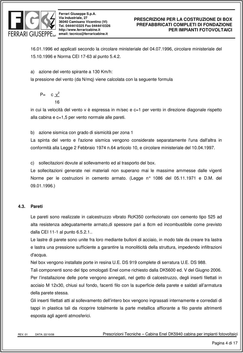 direzione diagonale rispetto alla cabina e c=1,5 per vento normale alle pareti.