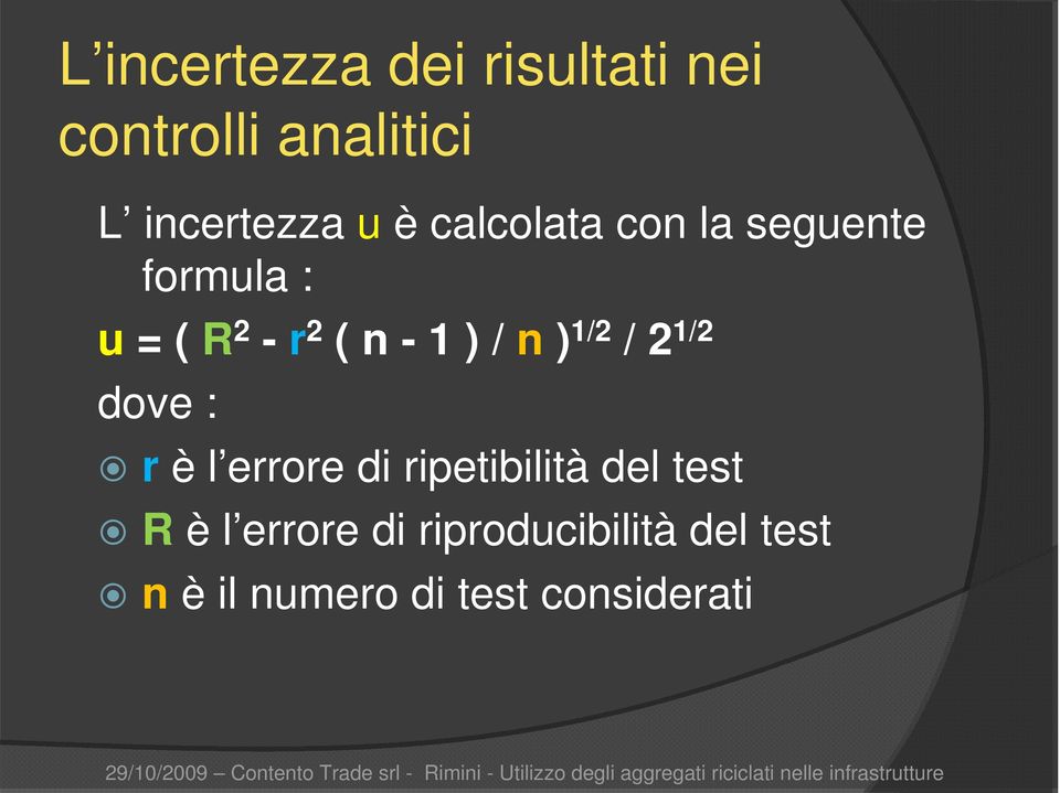 n ) 1/2 / 2 1/2 dove : r è l errore di ripetibilità del test R è l
