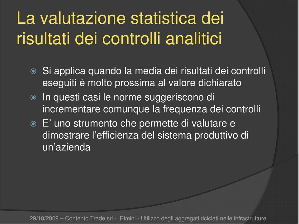 questi casi le norme suggeriscono di incrementare comunque la frequenza dei controlli E