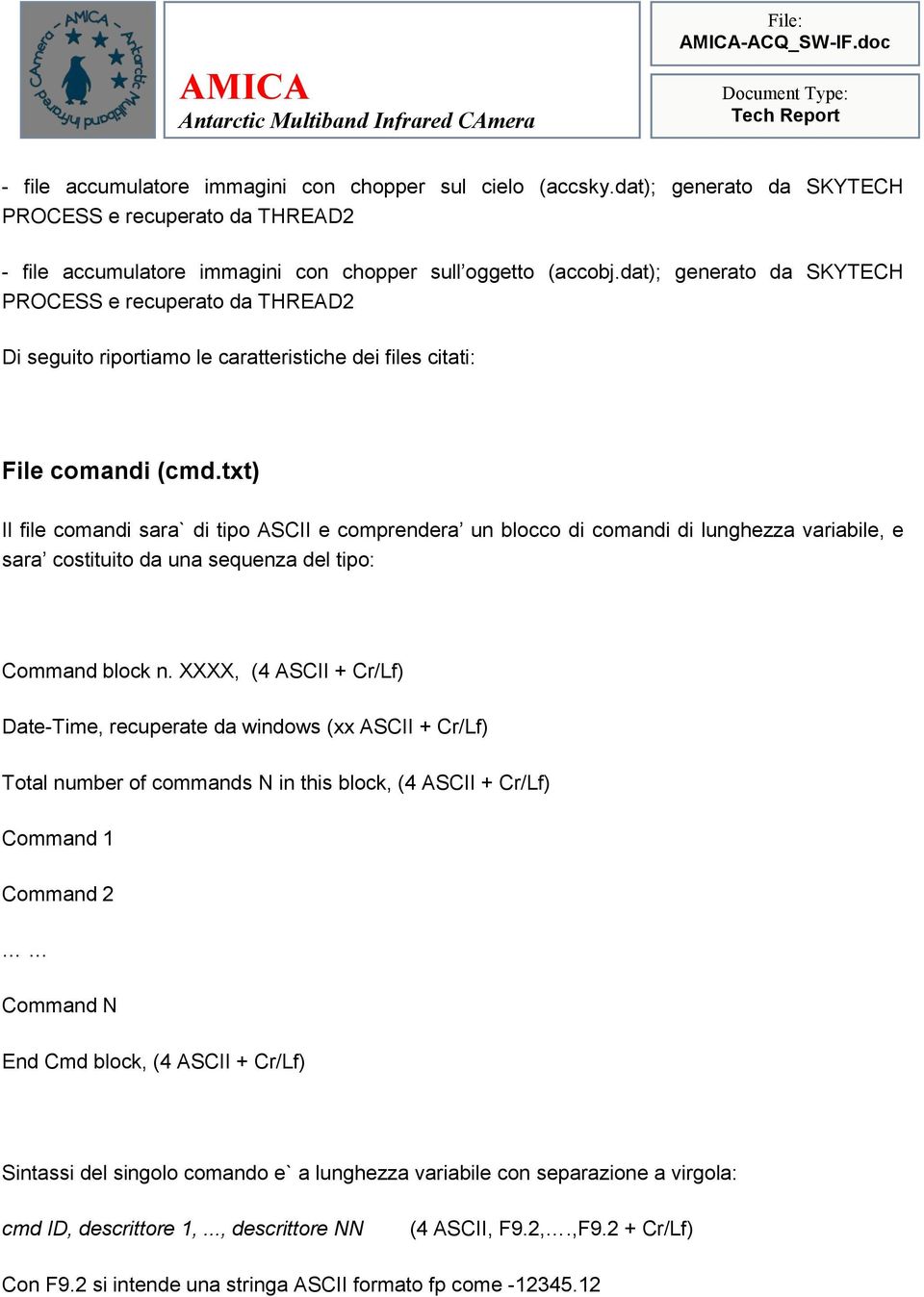 txt) Il file comandi sara` di tipo ASCII e comprendera un blocco di comandi di lunghezza variabile, e sara costituito da una sequenza del tipo: Command block n.