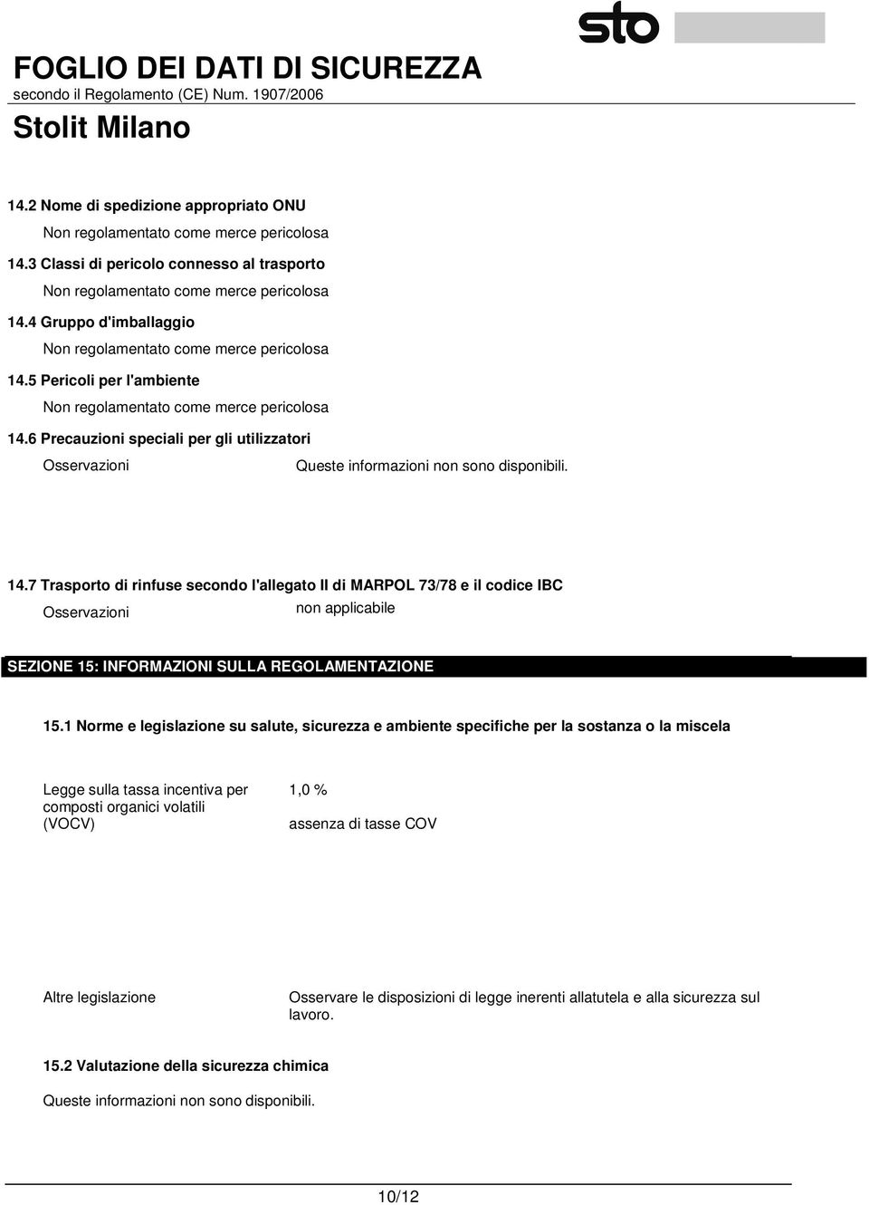 6 Precauzioni speciali per gli utilizzatori Osservazioni Queste informazioni non sono disponibili. 14.