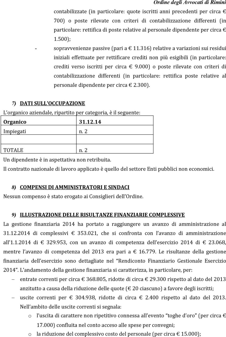 316) relative a variazioni sui residui iniziali effettuate per rettificare crediti non più esigibili (in particolare: crediti verso iscritti per circa 9.