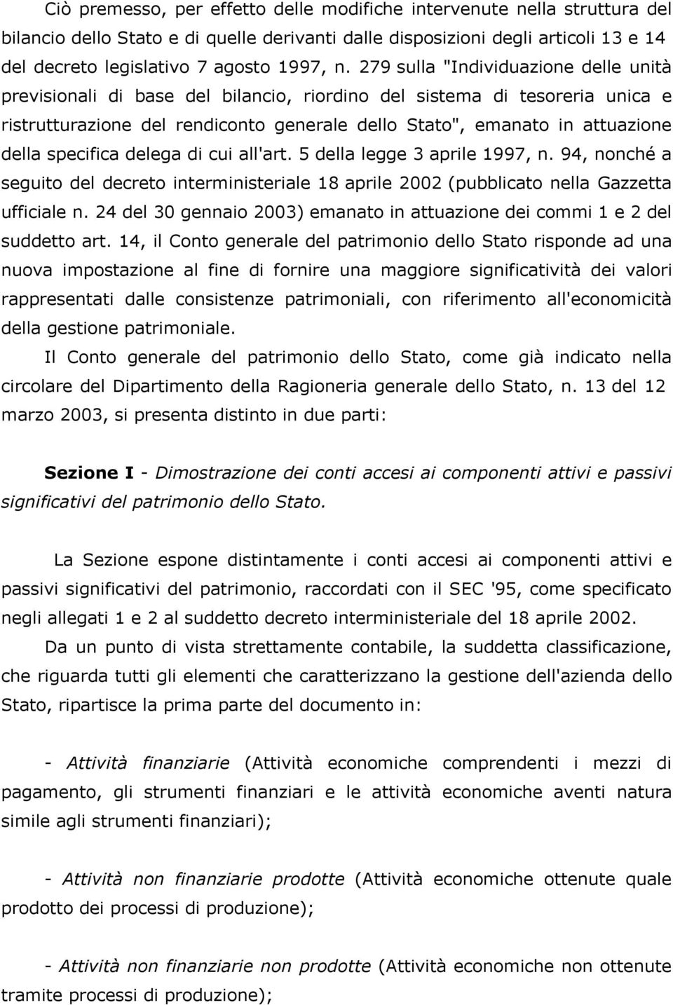 specifica delega di cui all'art. 5 della legge 3 aprile 1997, n. 94, nonché a seguito del decreto interministeriale 18 aprile 2002 (pubblicato nella Gazzetta ufficiale n.
