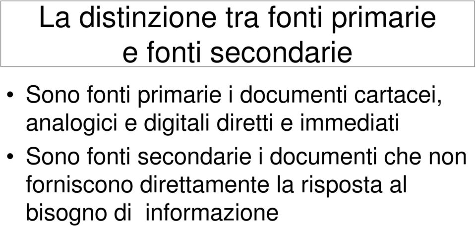 diretti e immediati Sono fonti secondarie i documenti che